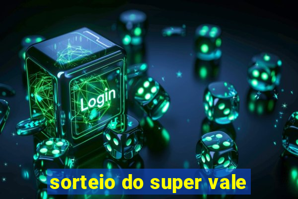 sorteio do super vale